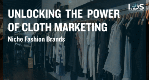 Unlocking the Power of Cloth Marketing for Niche Fashion Brands