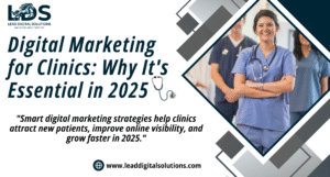 Why Every Clinic Needs a Digital Marketing Strategy in 2025